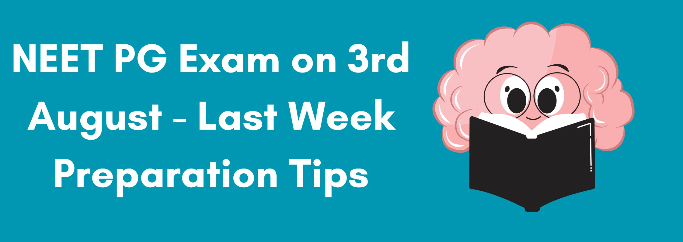 NEET PG Exam on 3rd August - Last Week Preparation Tips